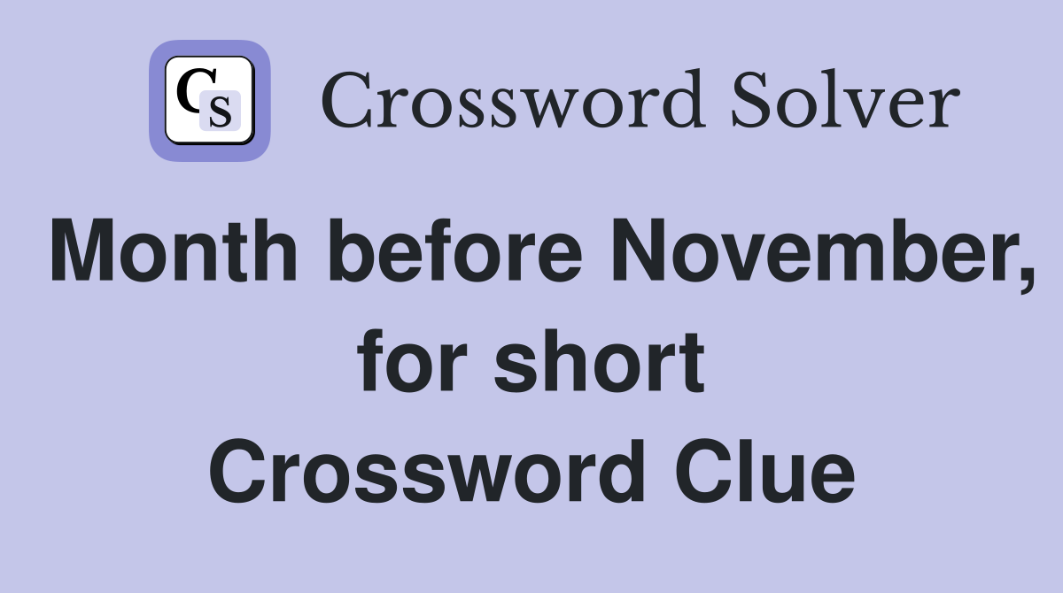 Month before November, for short Crossword Clue