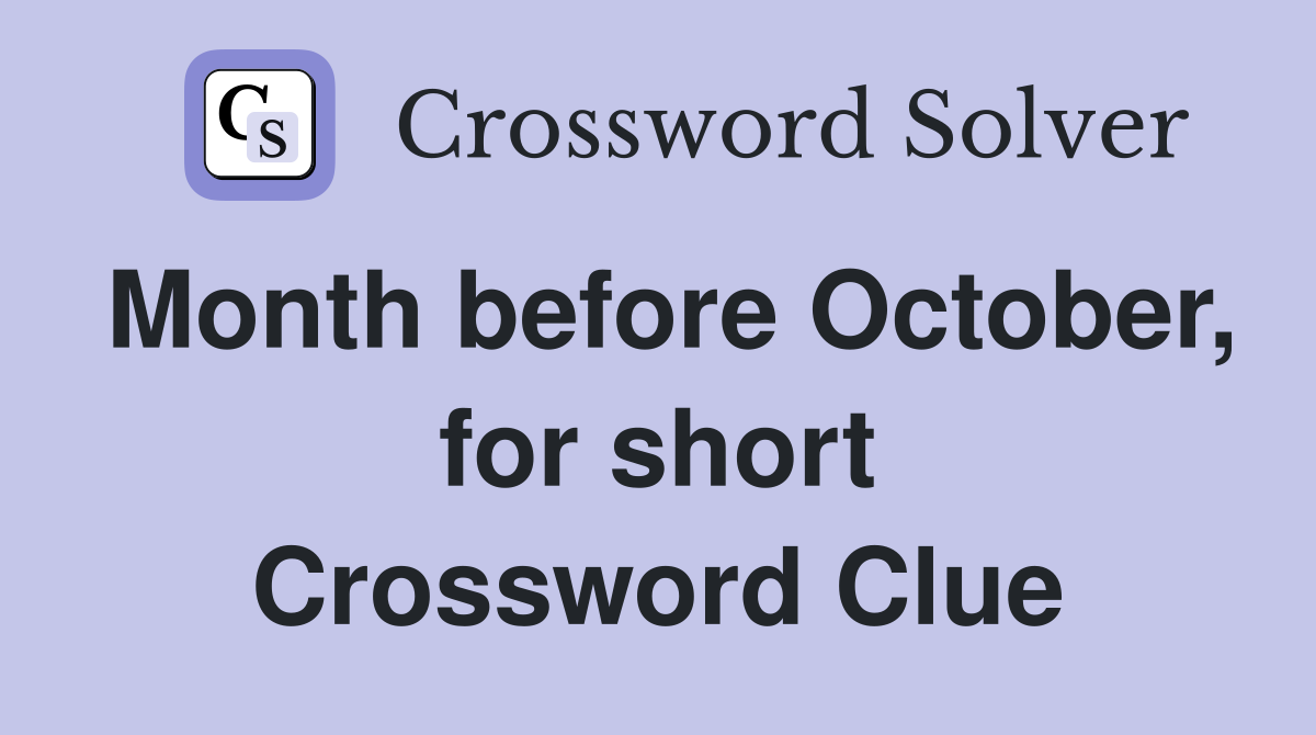 Month before October, for short Crossword Clue