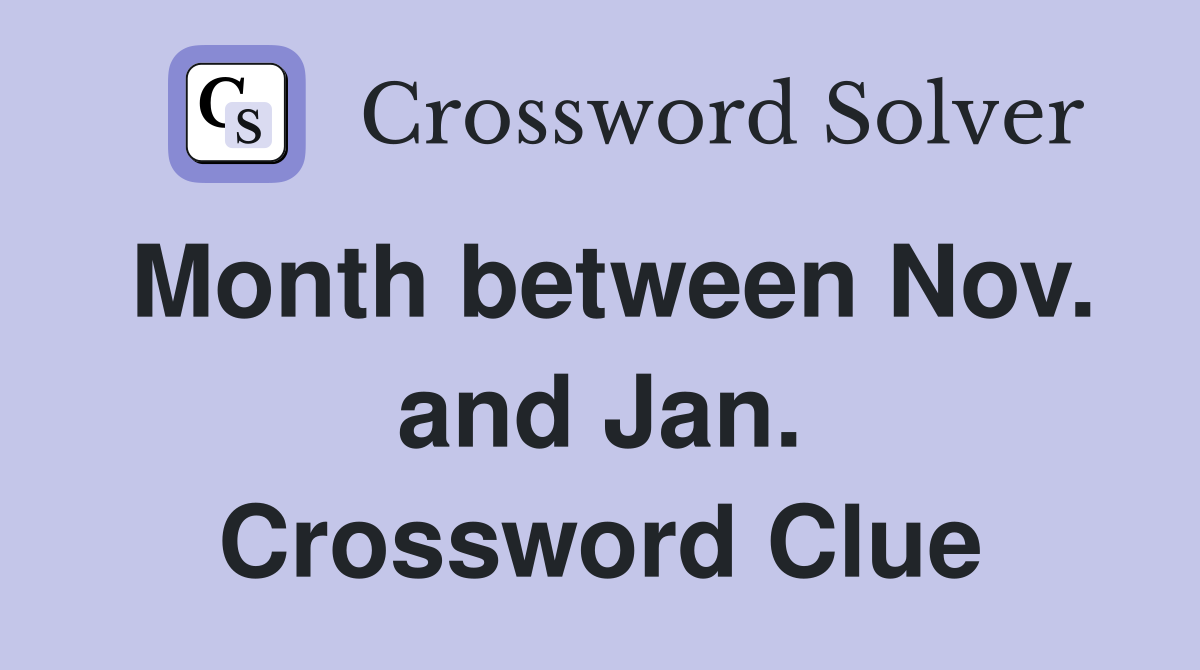 Month between Nov. and Jan. Crossword Clue