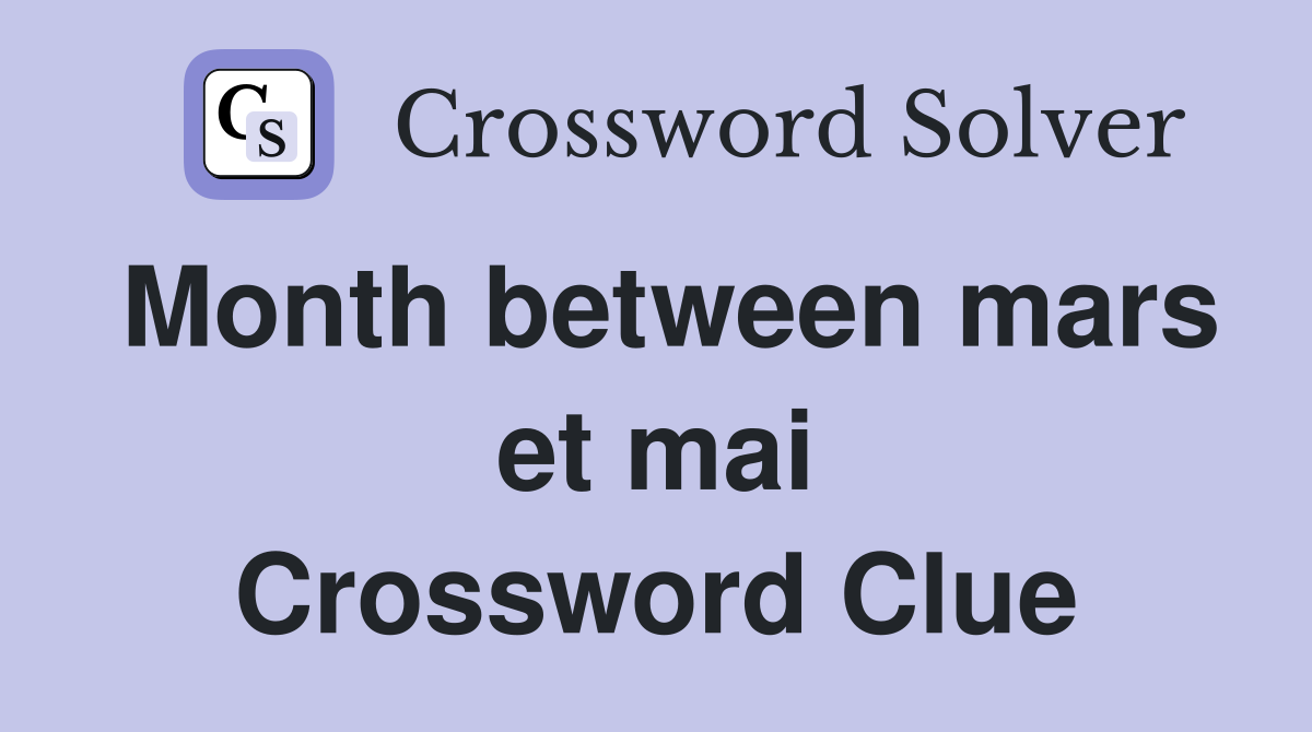 Month between mars et mai Crossword Clue