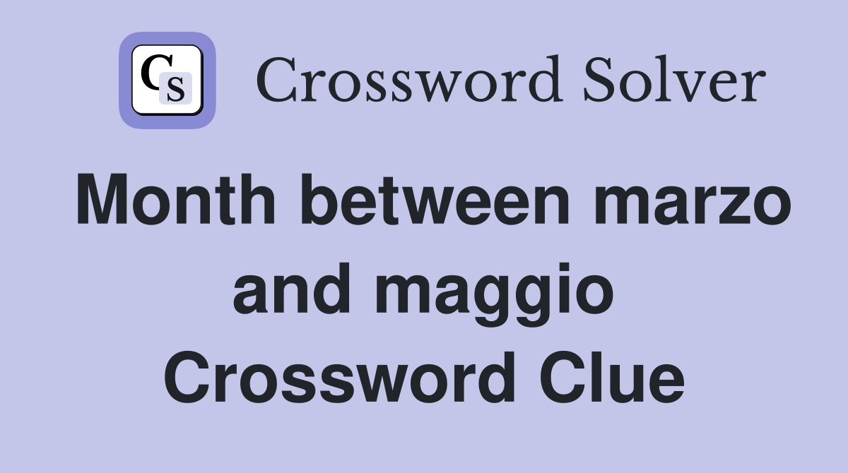 Month between marzo and maggio Crossword Clue