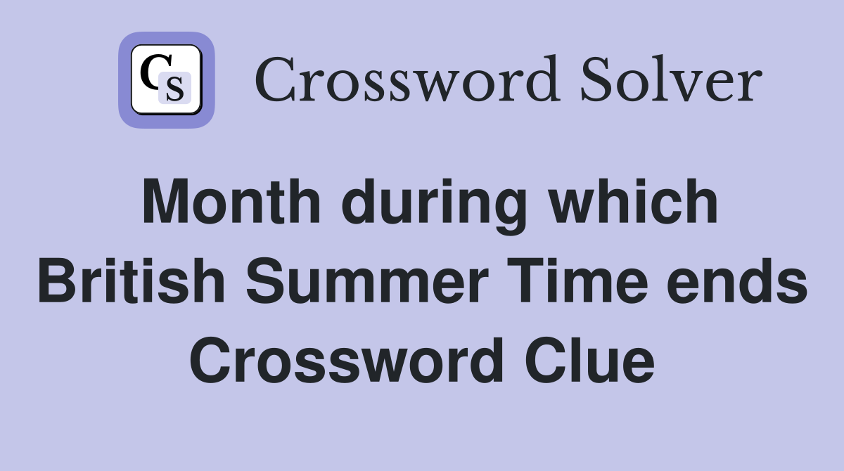 Month during which British Summer Time ends Crossword Clue