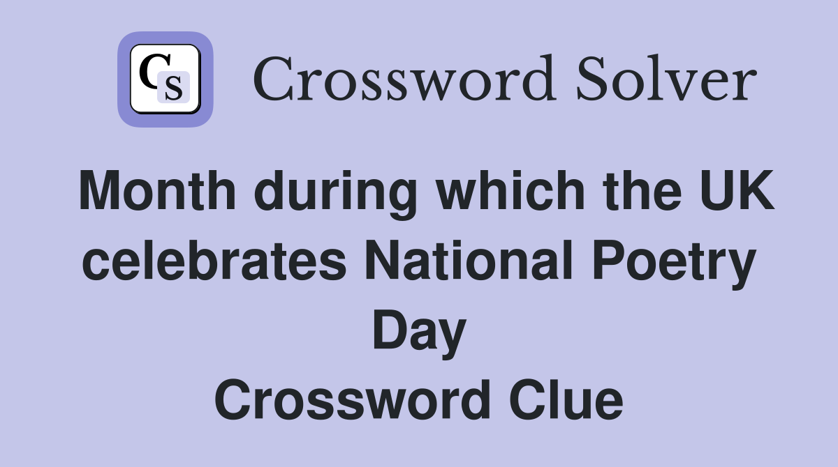 Month during which the UK celebrates National Poetry Day Crossword Clue