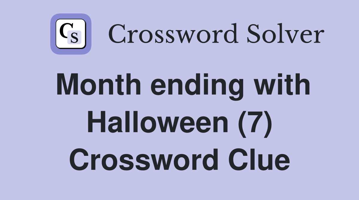 Month ending with Halloween (7) Crossword Clue
