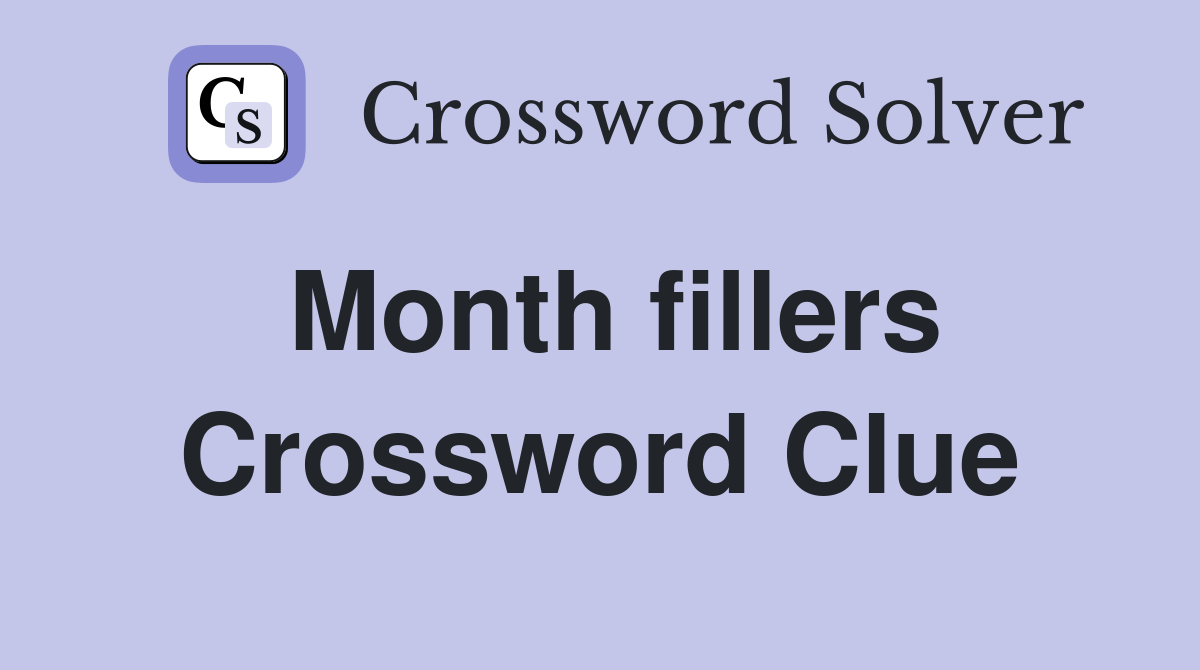 Month fillers Crossword Clue