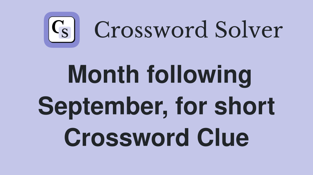 Month following September, for short Crossword Clue