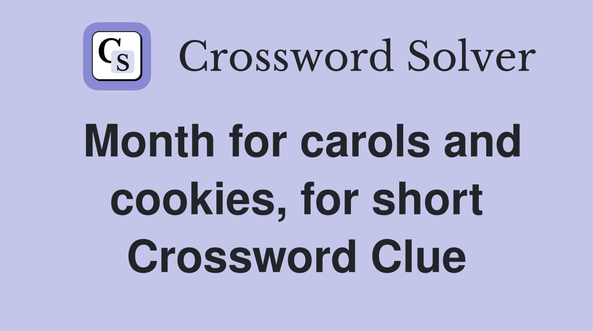 Month for carols and cookies, for short Crossword Clue