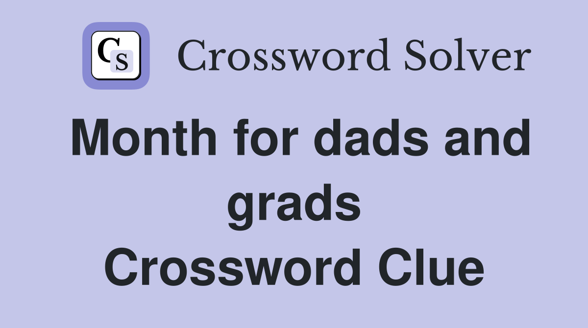 Month for dads and grads Crossword Clue