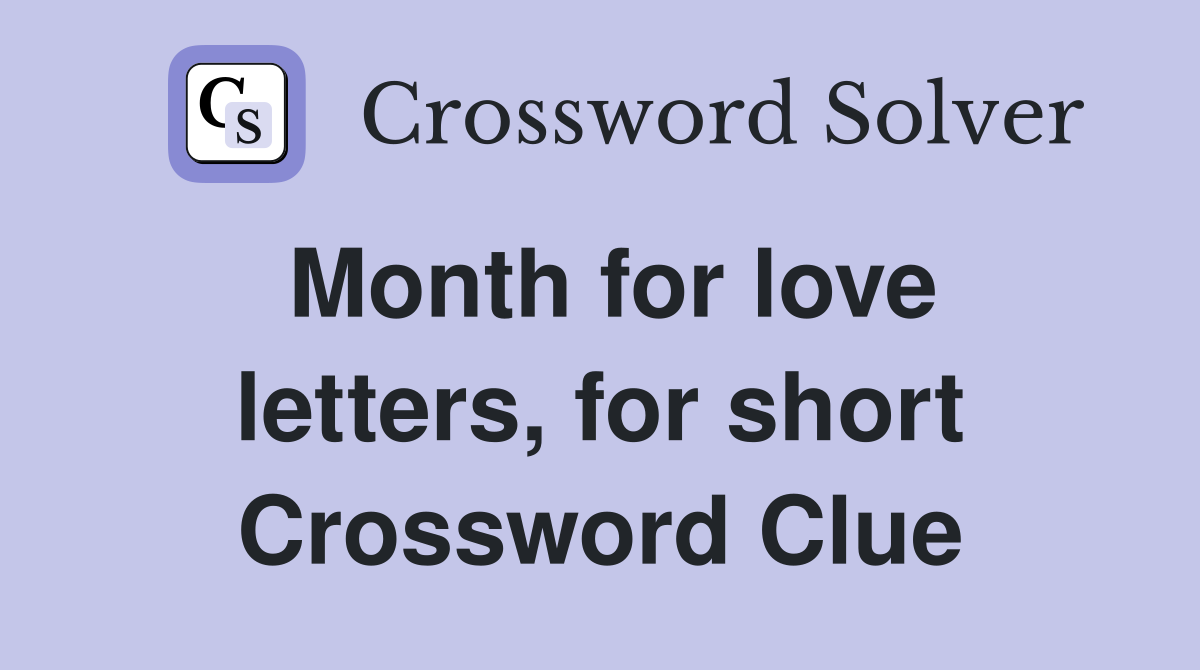 Month for love letters, for short Crossword Clue