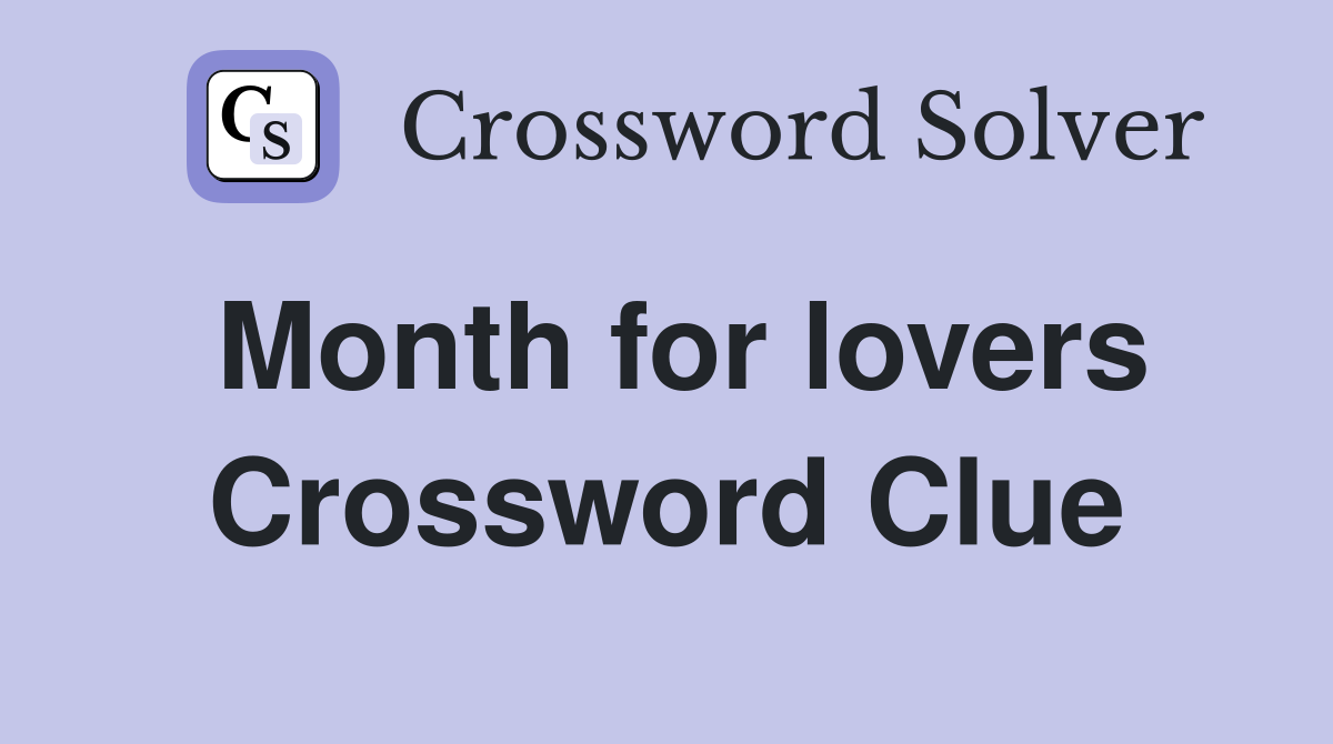 Month for lovers Crossword Clue