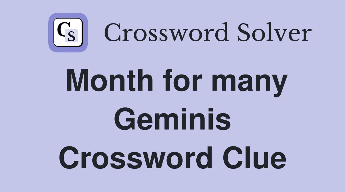 Month for many Geminis Crossword Clue