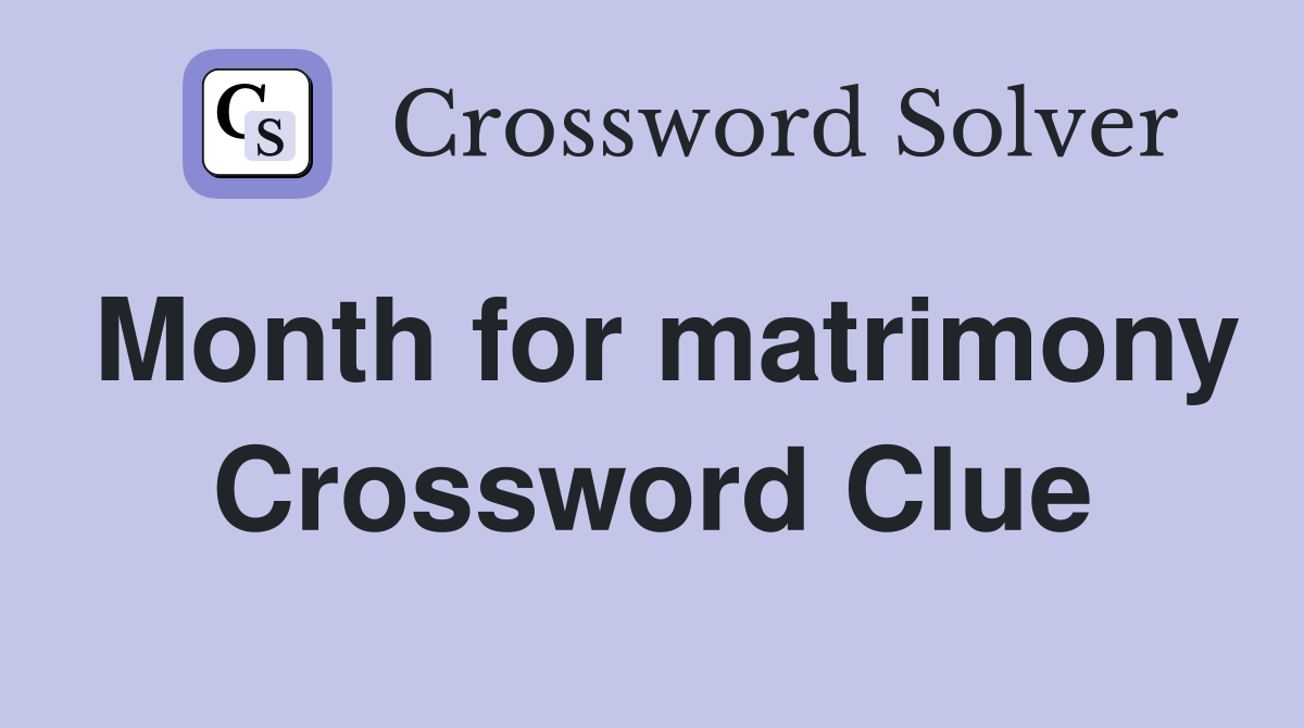 Month for matrimony Crossword Clue