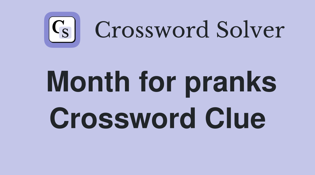 Month for pranks Crossword Clue