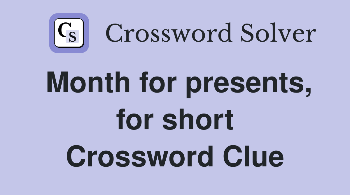 Month for presents, for short Crossword Clue