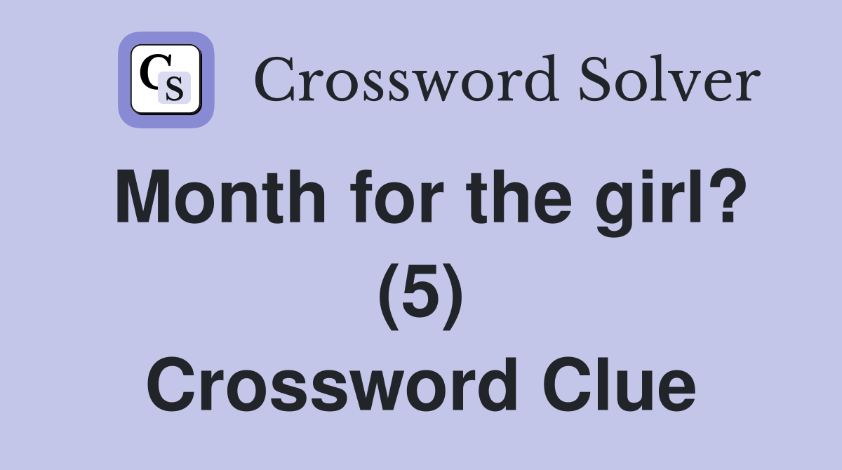 Month for the girl? (5) Crossword Clue