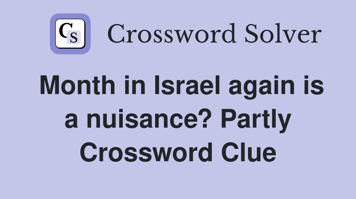 Month in Israel again is a nuisance? Partly Crossword Clue