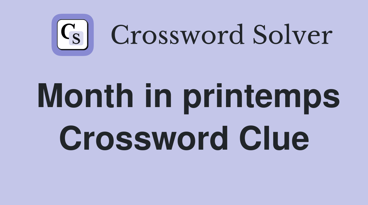 Month in printemps Crossword Clue