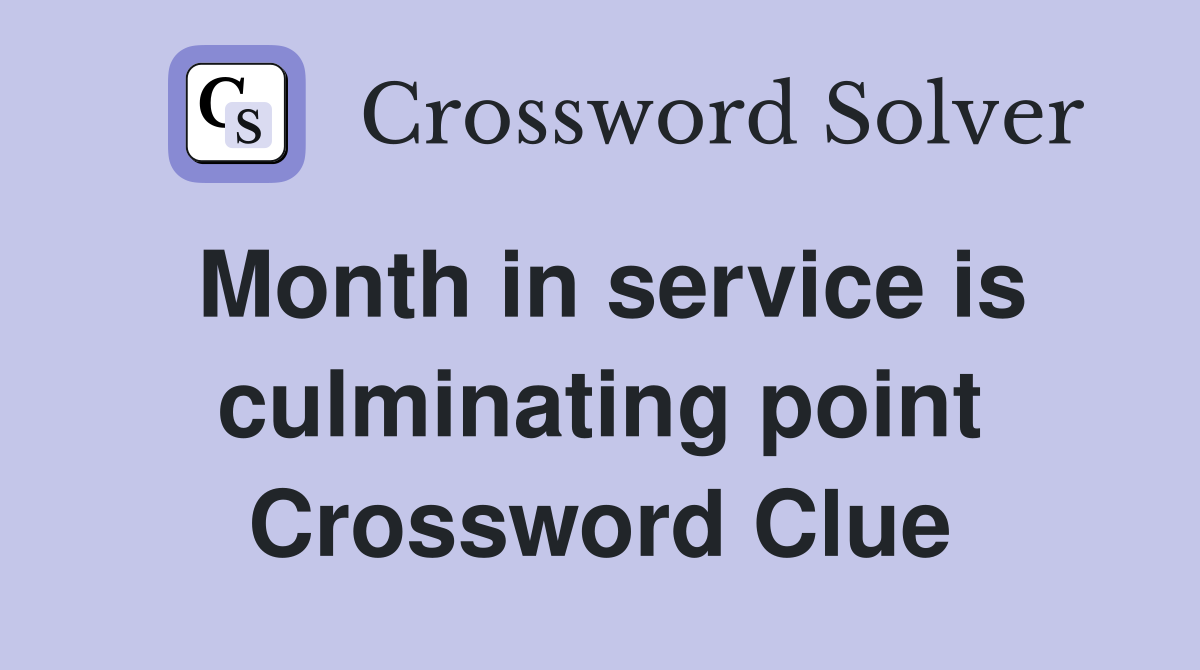 Month in service is culminating point Crossword Clue