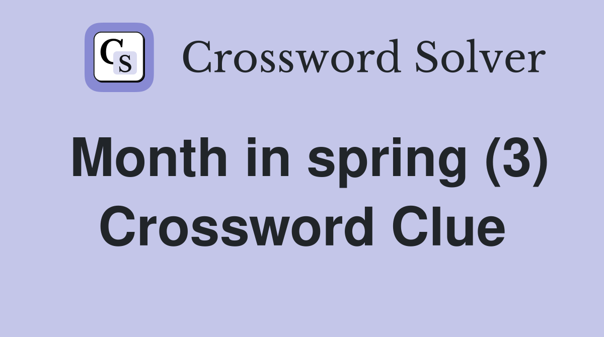 Month in spring (3) Crossword Clue