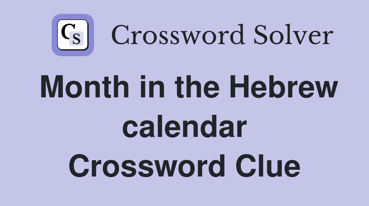 Month in the Hebrew calendar Crossword Clue