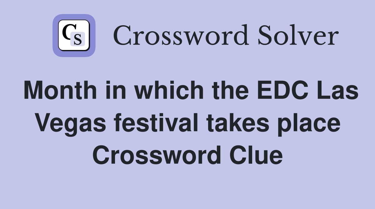 Month in which the EDC Las Vegas festival takes place Crossword Clue
