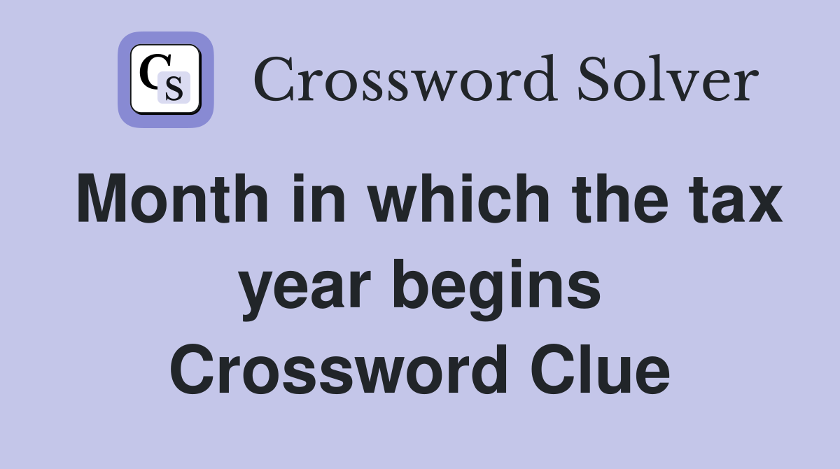 Month in which the tax year begins Crossword Clue