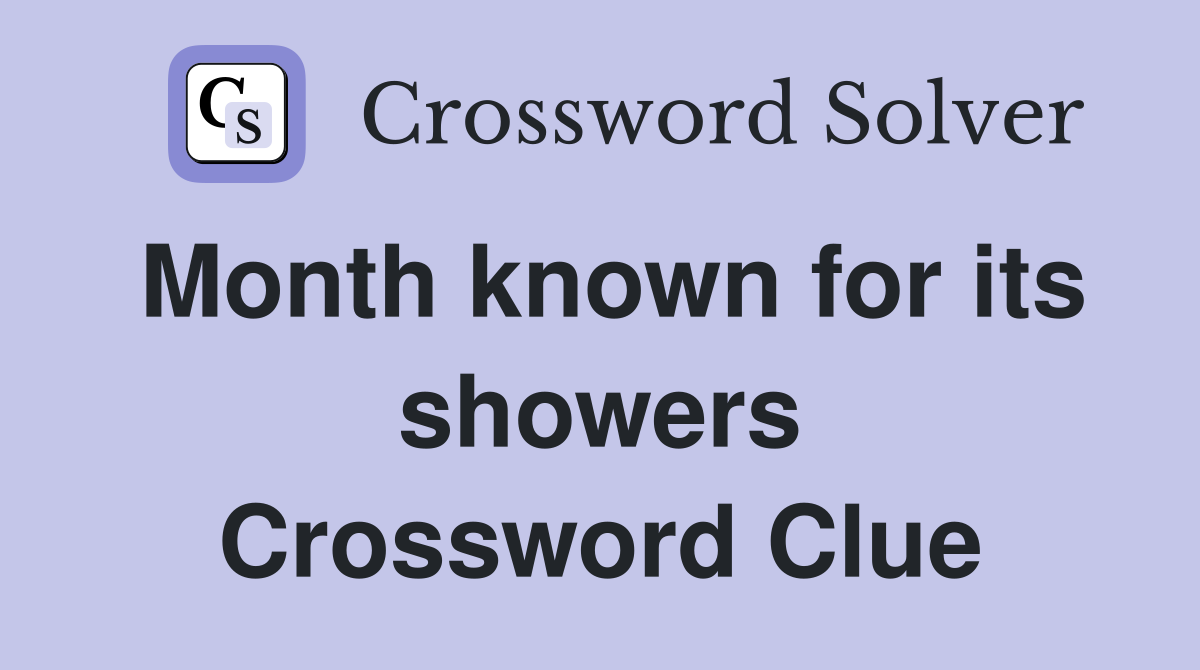 Month known for its showers Crossword Clue