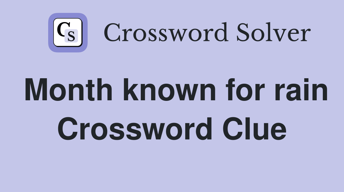 Month known for rain Crossword Clue
