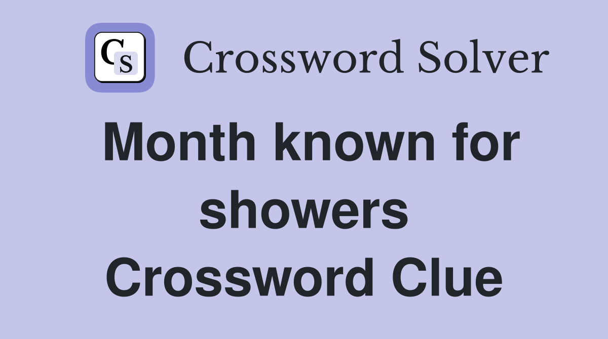 Month known for showers Crossword Clue