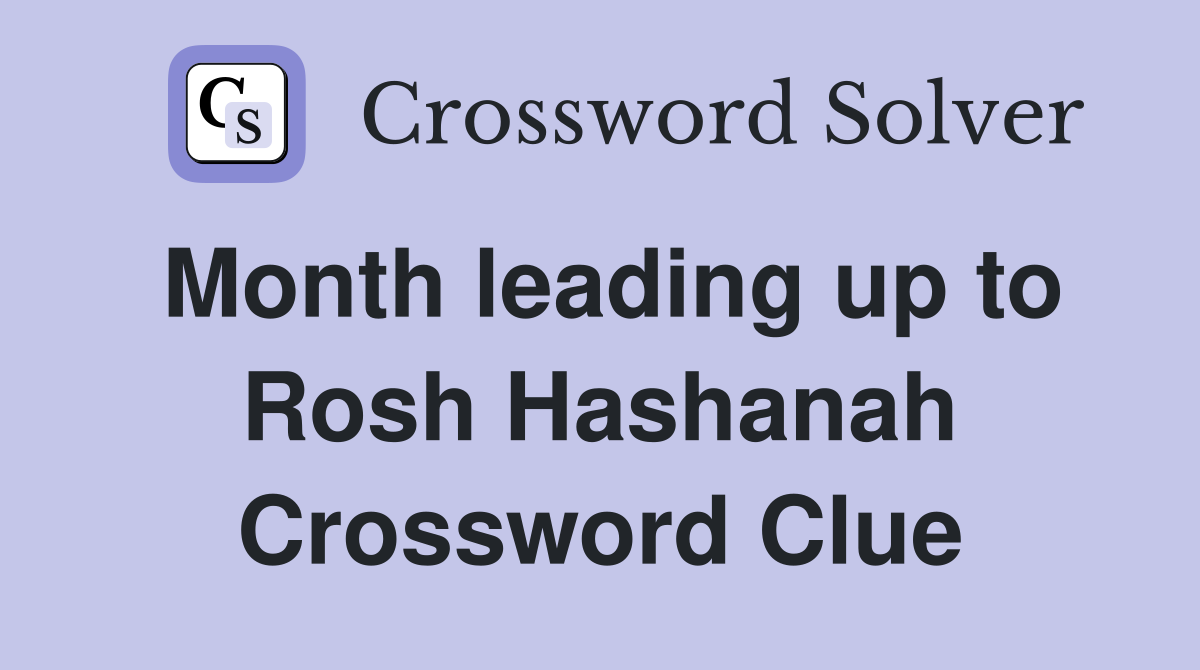 Month leading up to Rosh Hashanah Crossword Clue