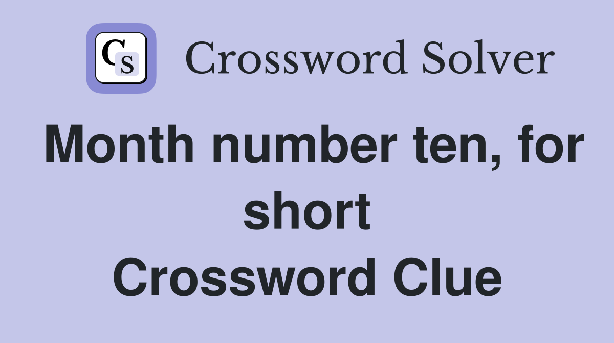 Month number ten, for short Crossword Clue