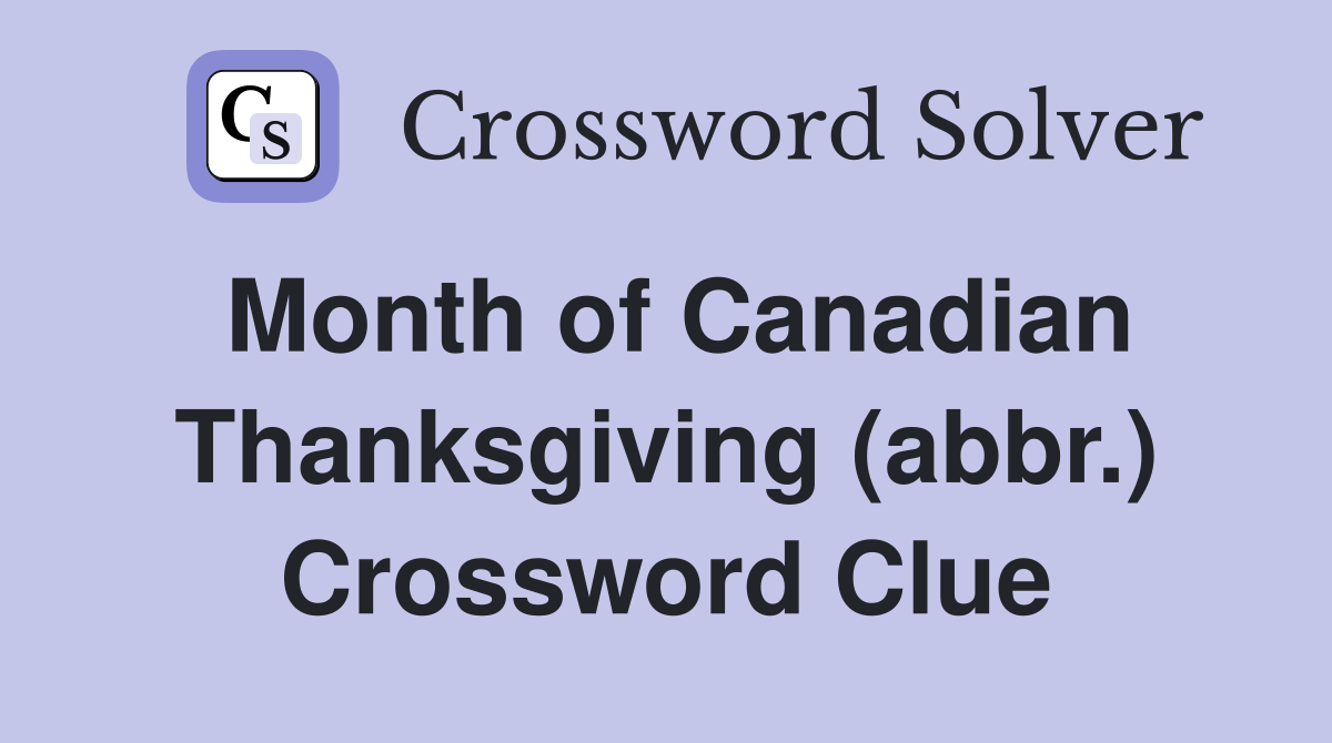 Month of Canadian Thanksgiving (abbr.) Crossword Clue