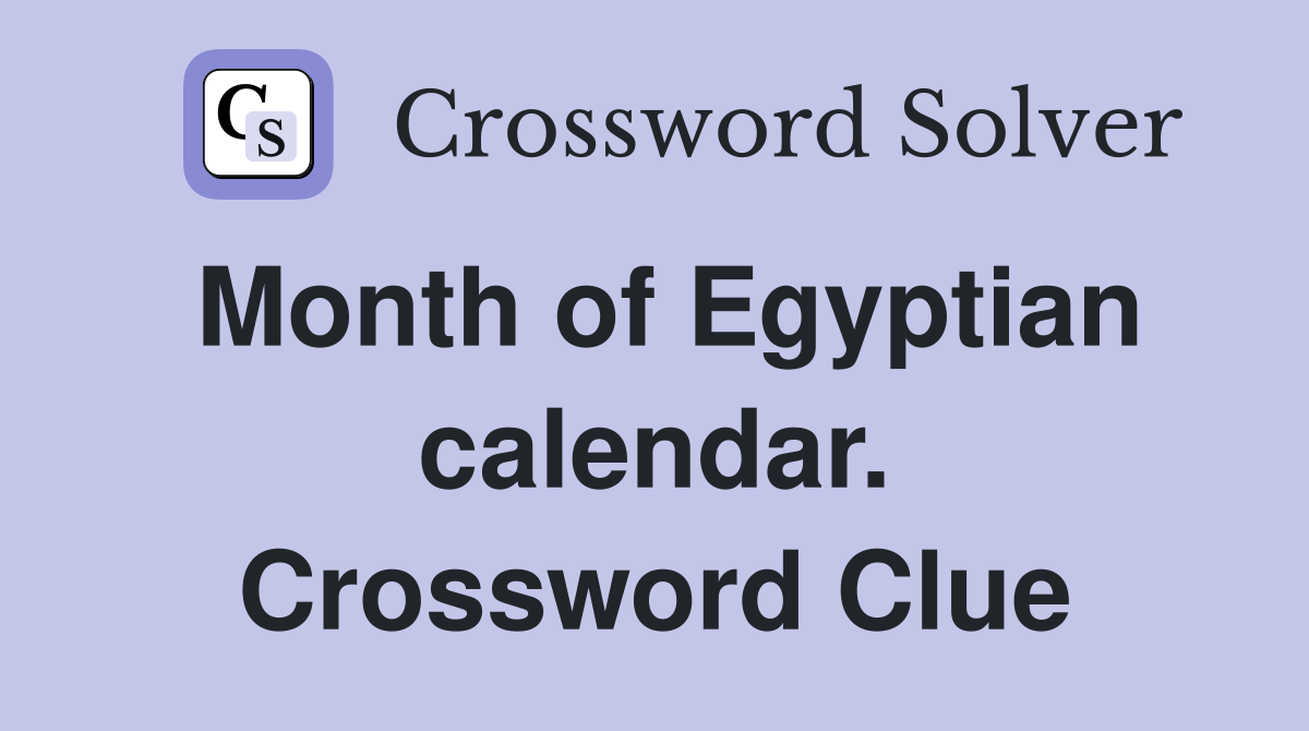 Month of Egyptian calendar. Crossword Clue