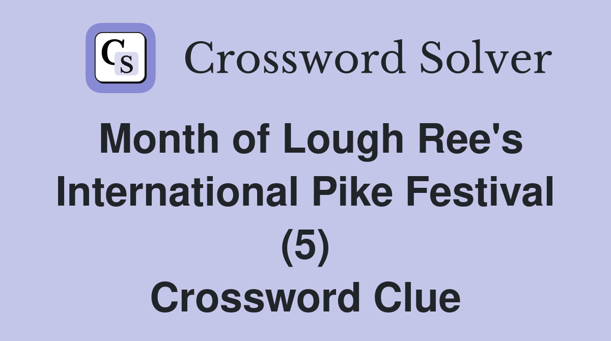 Month of Lough Ree's International Pike Festival (5) Crossword Clue