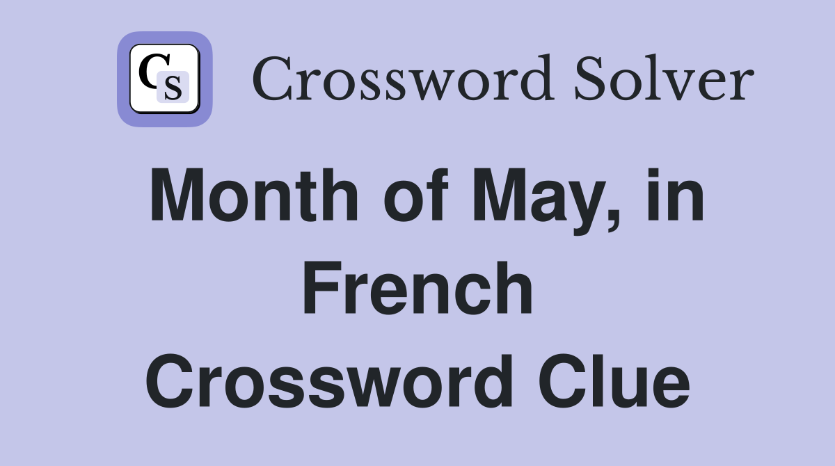 Month of May, in French Crossword Clue