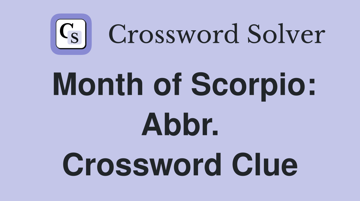 Month of Scorpio: Abbr. Crossword Clue