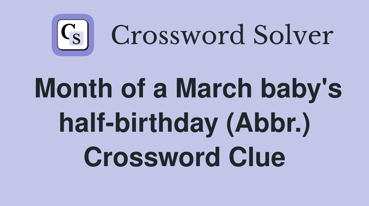 Month of a March baby's half-birthday (Abbr.) Crossword Clue