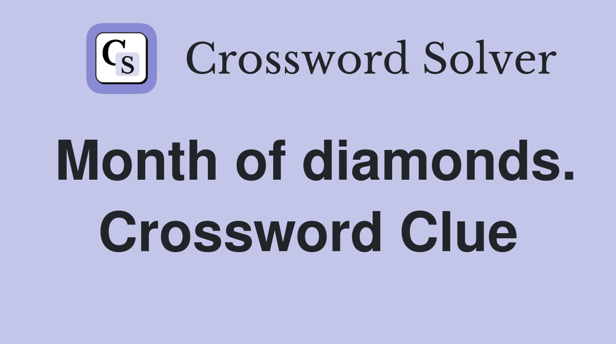Month of diamonds. Crossword Clue