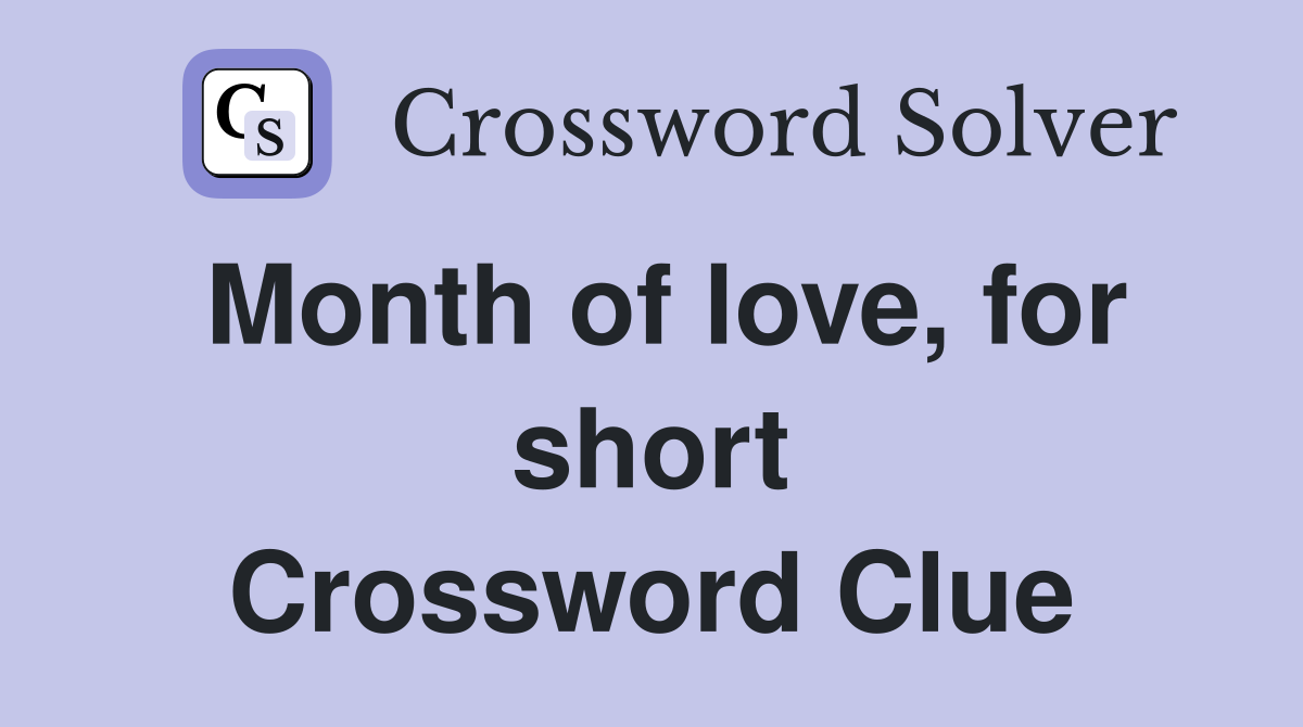 Month of love, for short Crossword Clue