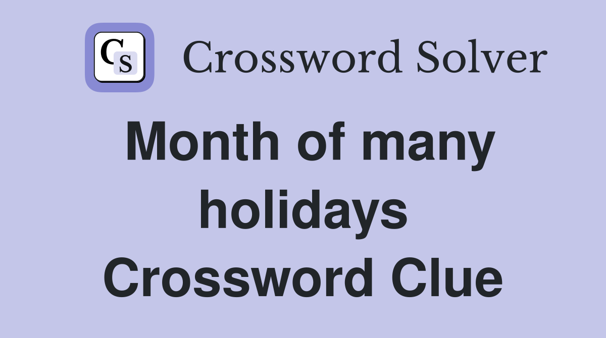 Month of many holidays Crossword Clue