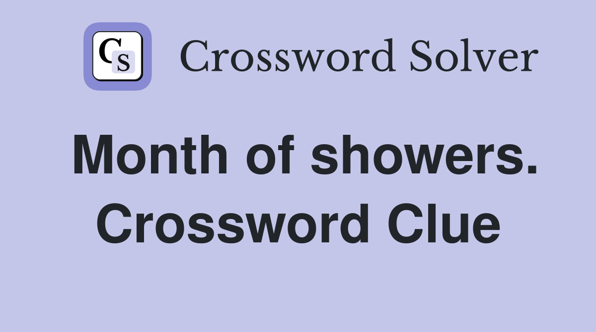 Month of showers. Crossword Clue