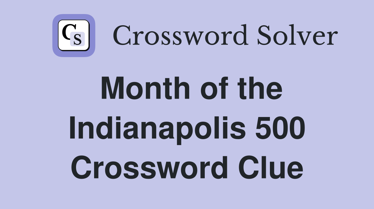 Month of the Indianapolis 500 Crossword Clue