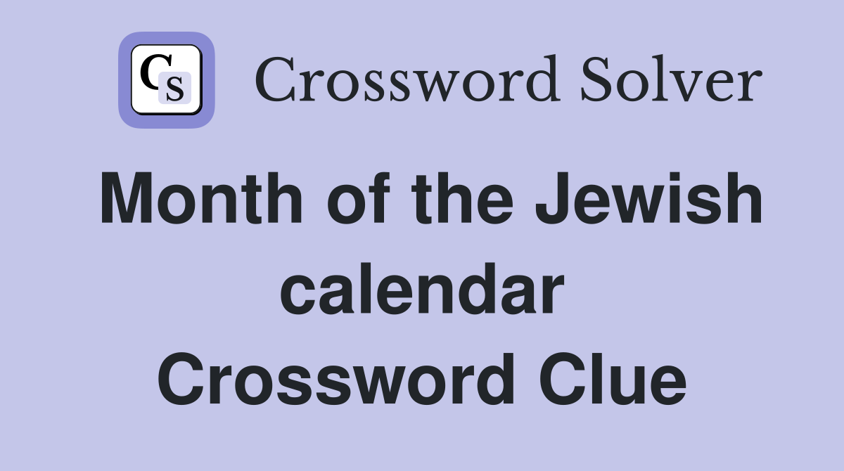 Month of the Jewish calendar Crossword Clue