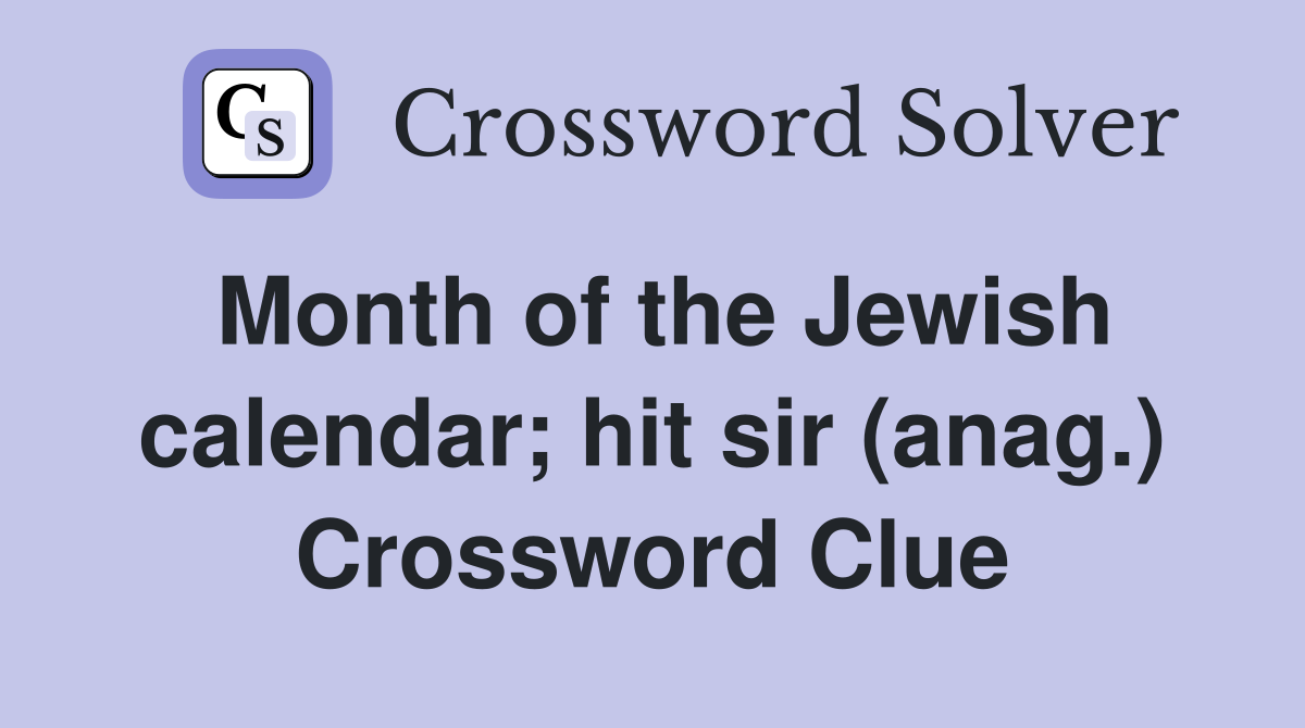 Month of the Jewish calendar; hit sir (anag.) Crossword Clue