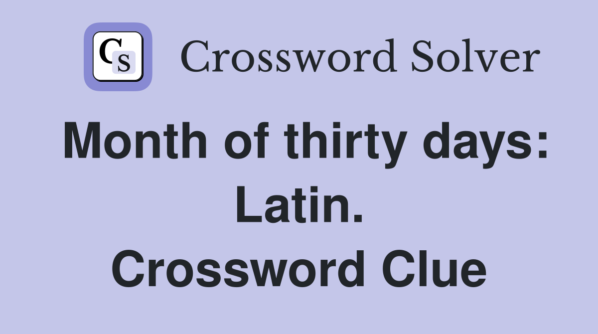 Month of thirty days: Latin. Crossword Clue