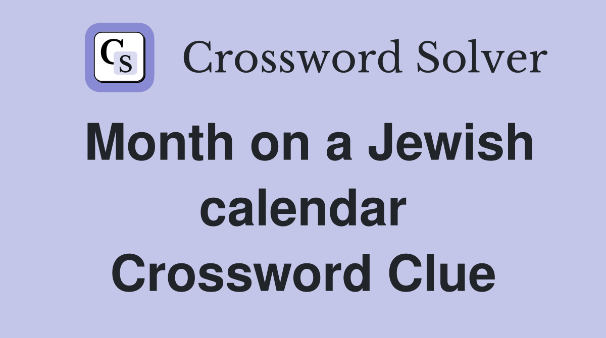Month on a Jewish calendar Crossword Clue