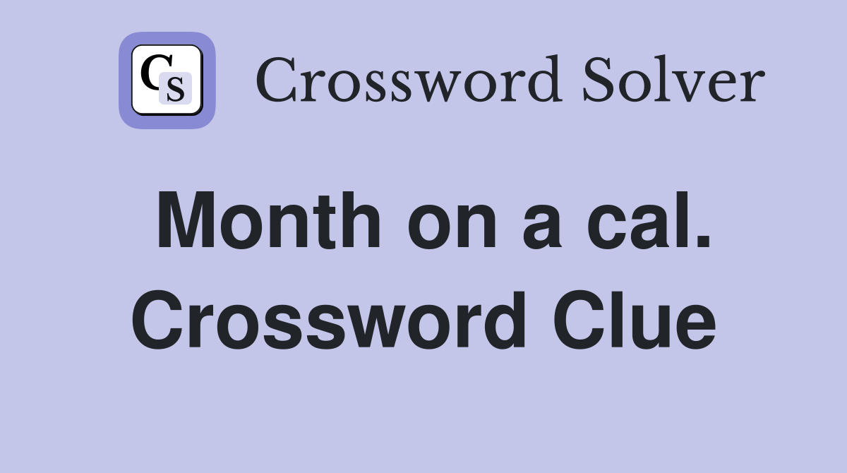 Month on a cal. Crossword Clue