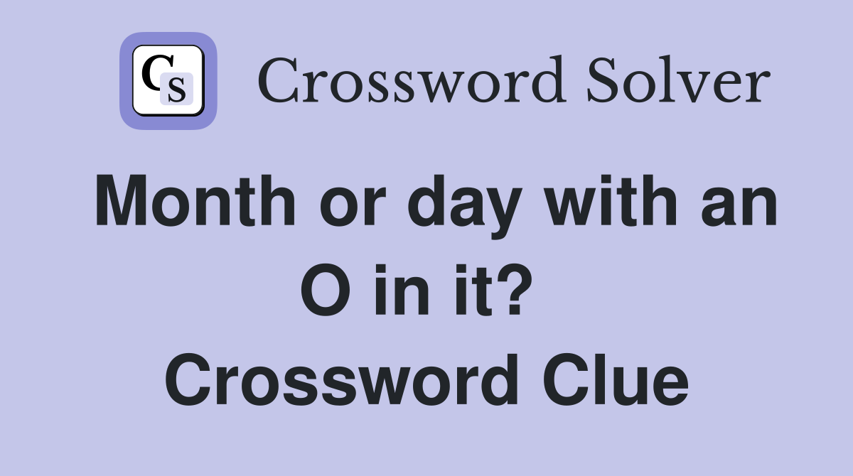 Month or day with an O in it?  Crossword Clue