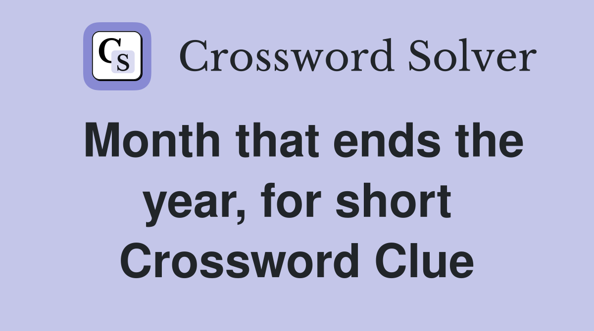 Month that ends the year, for short Crossword Clue