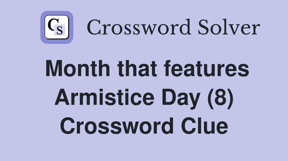 Month that features Armistice Day (8) Crossword Clue